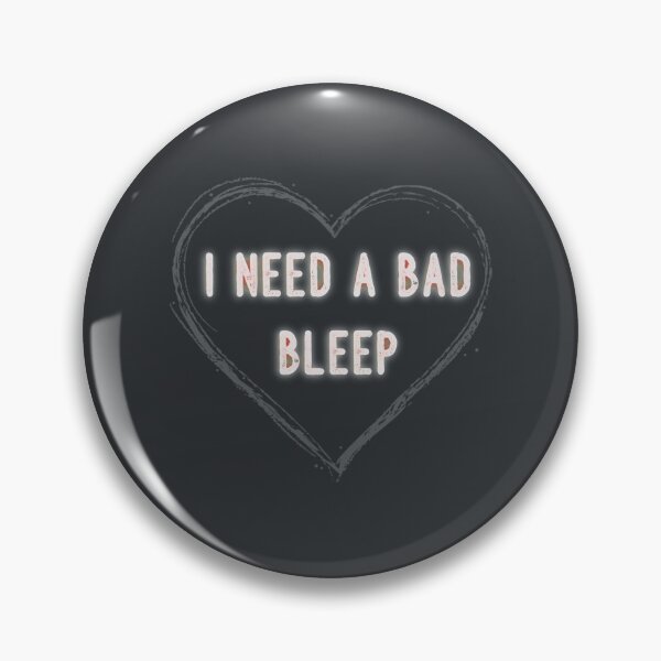 Item preview, I Need A Bad Bleep designed and sold by WinstonFrasera.