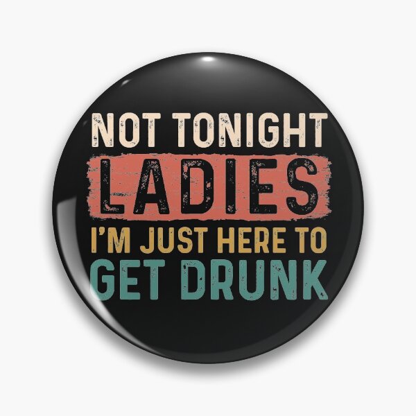 Item preview, Not Tonight Ladies I'm Just Here To Get Drunk Funny Quote Vintage Letters designed and sold by alenaz.