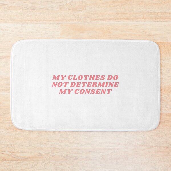 Item preview, My clothes to not determine my consent sexual harassment pink colored quote  designed and sold by KIKAIA  The Label.