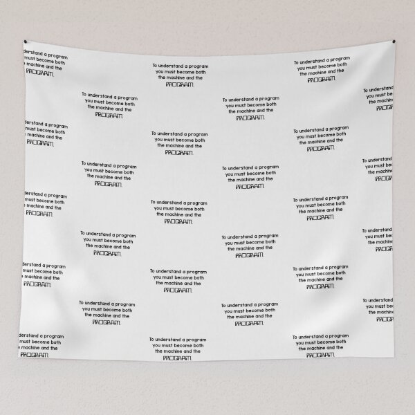 Item preview, To understand a program you must become both the machine and the program. designed and sold by Westorm.