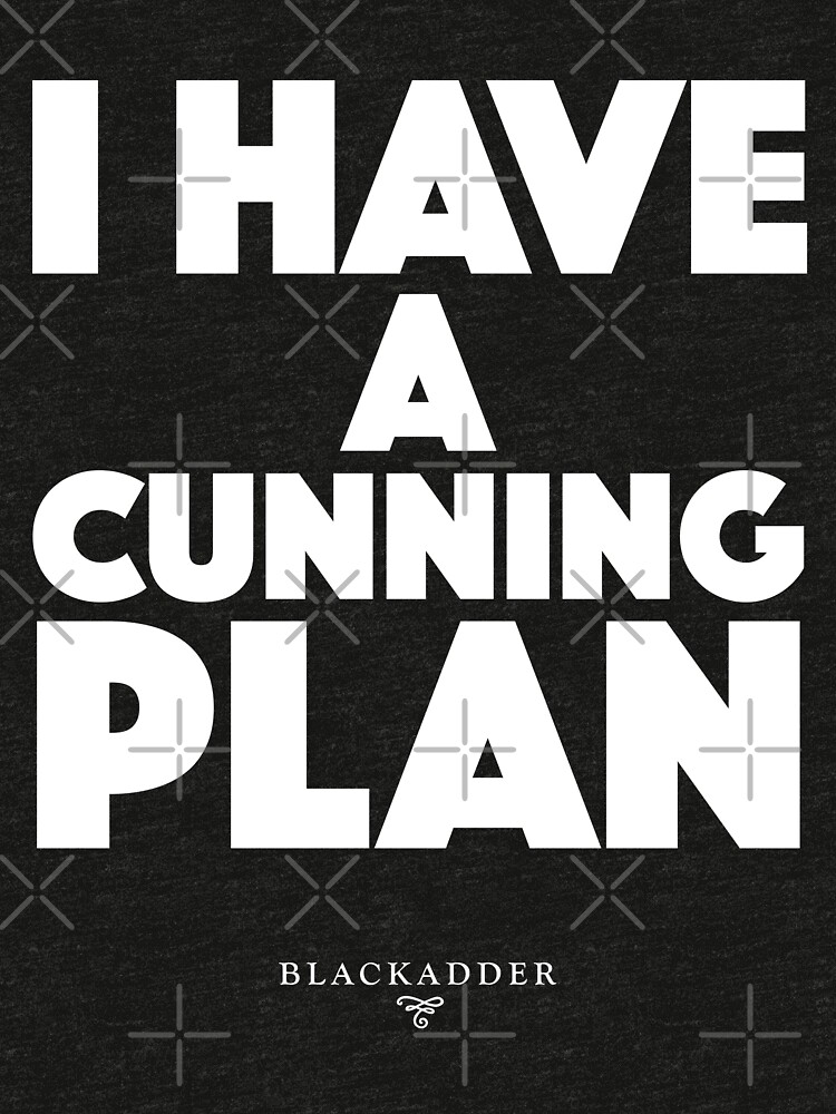 "Blackadder quote I have a cunning plan" Tshirt by roskopp Redbubble