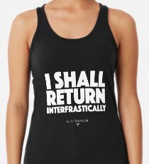 Blackadder quote - I shall return interfrastically Racerback Tank Top