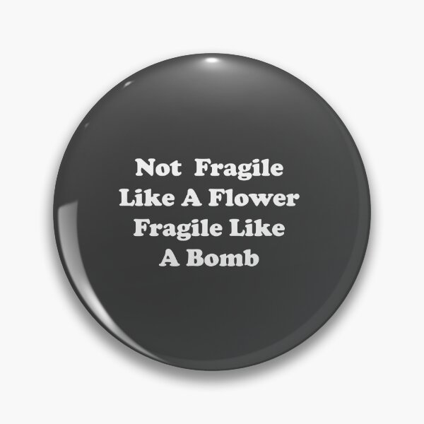 Item preview, Not fragile like a flower fragile like a bomb, Not fragile like a flower fragile like a bomb designed and sold by Souna's  Store.