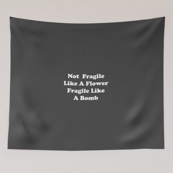 Item preview, Not fragile like a flower fragile like a bomb, Not fragile like a flower fragile like a bomb designed and sold by Souna's  Store.