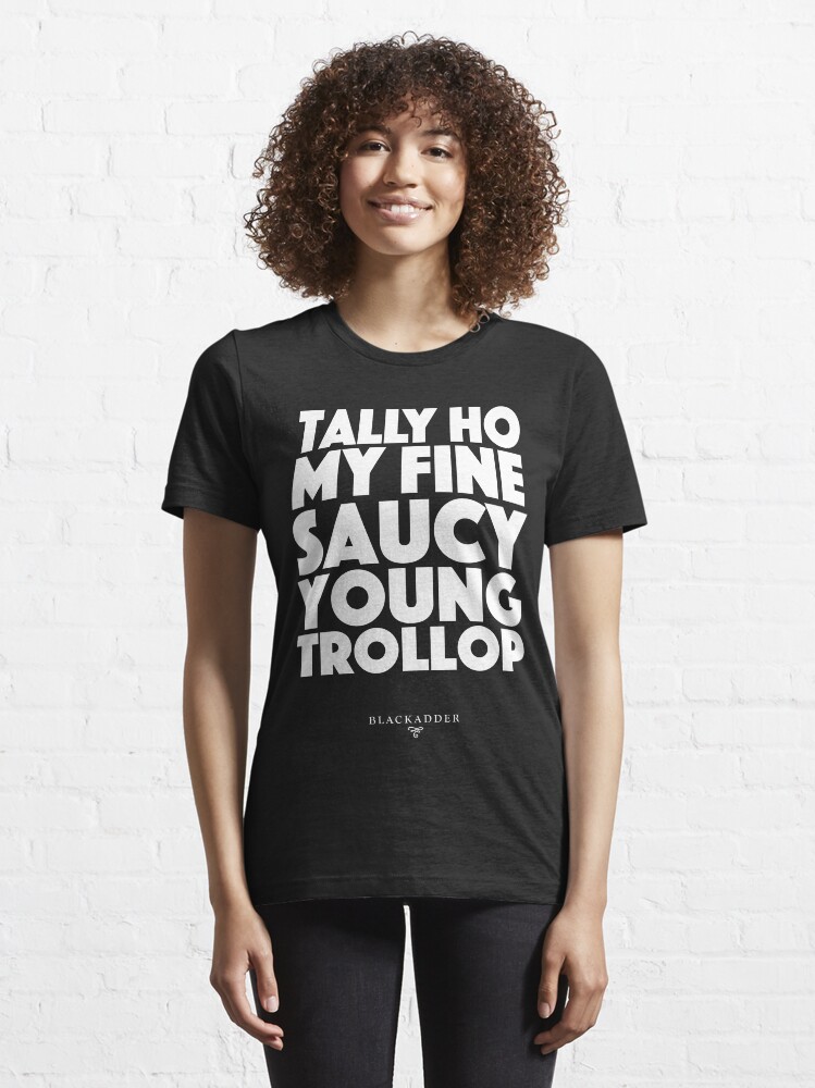 Alternate view of Blackadder quote - Tally Ho my fine saucy young trollop Essential T-Shirt