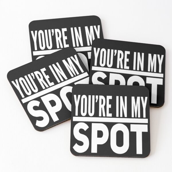 Item preview, You're In My Spot funny saying sarcastic  designed and sold by Zoo-Moo.