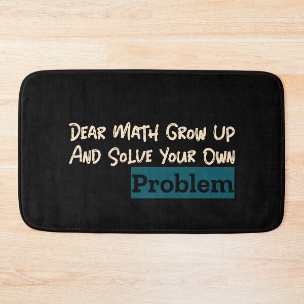 Item preview, Dear Math Grow Up And Solve Your Own Problem designed and sold by laila7534.