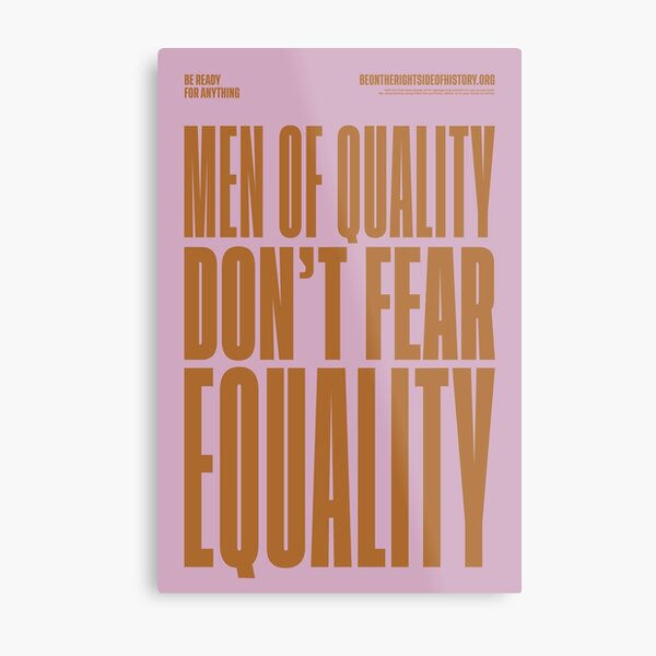 Men Of Quality Don't Fear Equality - Joan Ruth Bader Ginsburg Feminist Quote  Metal Print