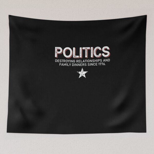 Item preview, Politics Destroying Relationships Family Dinners designed and sold by ginaimorgan98.