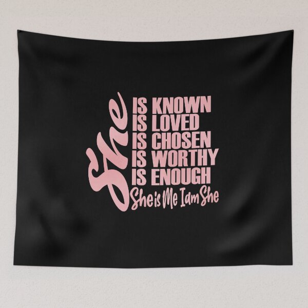 Item preview, She is Known Loved, Chosen, Worthy, Enough, She is me and I and I am She designed and sold by boopsblunt.