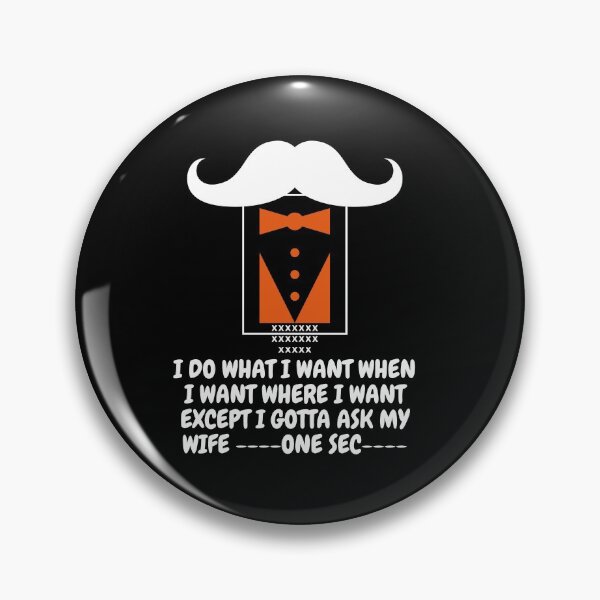 Item preview, I do what I want when I want where I want except I gotta ask my wife designed and sold by Kiarasboutique.