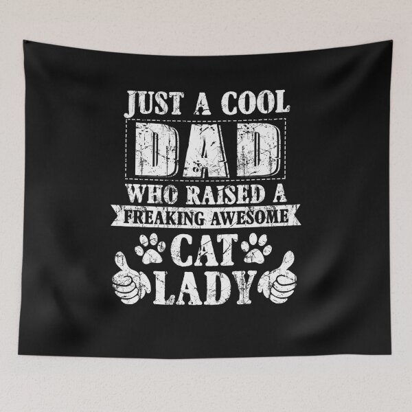 Item preview, Just A Cool Dad Who Raised A Freaking Awesome Cat Lady T-Shirt designed and sold by ThuyPhamStore.