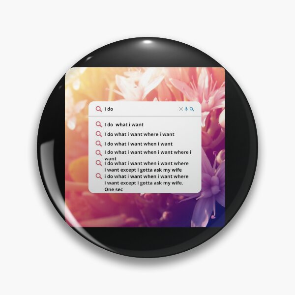 Item preview, I do what I want when I want where I want except I gotta ask my wife designed and sold by Kiarasboutique.