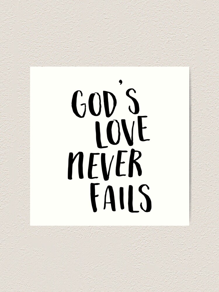 His Love Never Fails Print