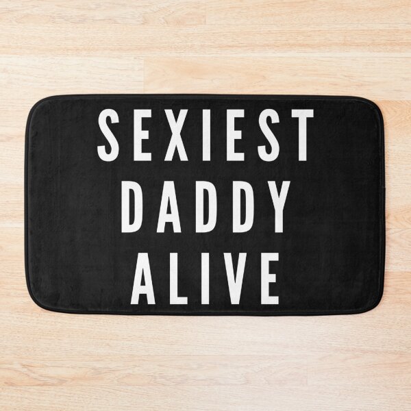 Item preview, Sexiest Daddy Alive - Fathers Day designed and sold by CaitU.