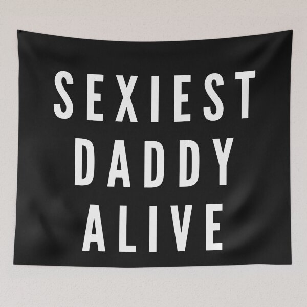 Item preview, Sexiest Daddy Alive - Fathers Day designed and sold by CaitU.