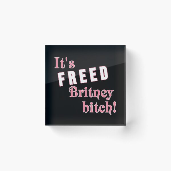 Item preview, It's freed Britney bitch! (2) designed and sold by 2Girls1Shirt.
