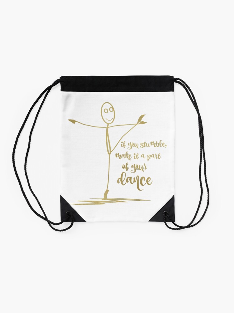 "If you stumble, Make it part of Dance Quote" Drawstring Bag for Sale