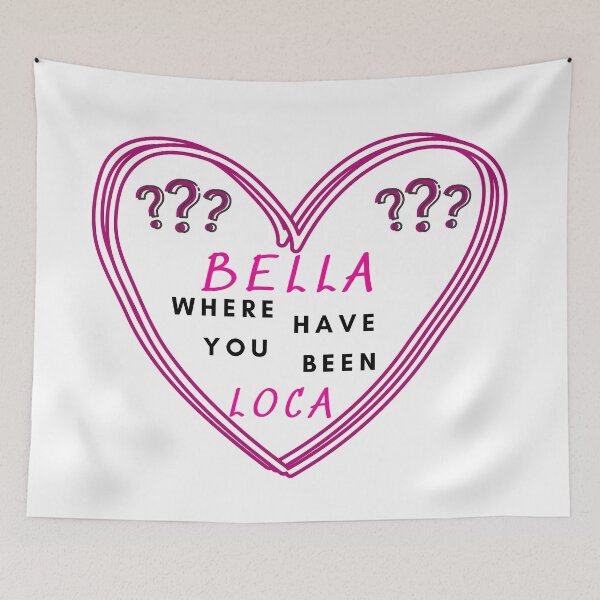Item preview, Bella where have you been loca Design designed and sold by LapuniStore.