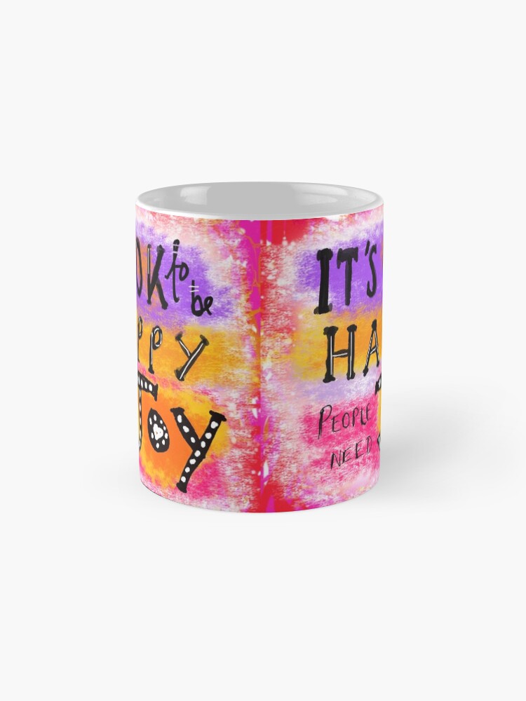 Alternate view of It's OK To Be Happy, People Need Joy Mug
