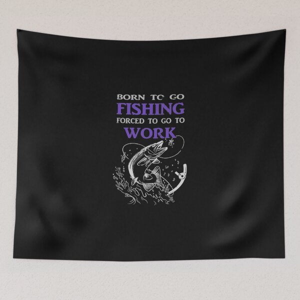 Item preview, Fish T-ShirtBorn To Go Fishing Forced To Go To Work  designed and sold by BumbleBie.