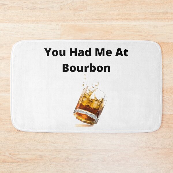 Item preview, You had me at bourbon designed and sold by Golden-place.