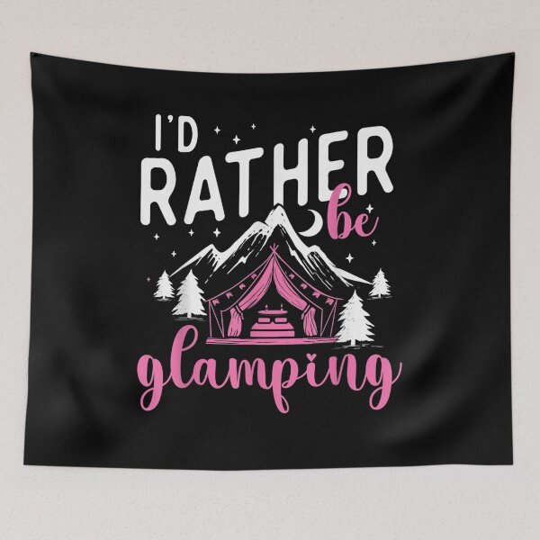 Item preview, I'd Rather Be Glamping Glamper Glamorous Camping Camper designed and sold by vivanbess.