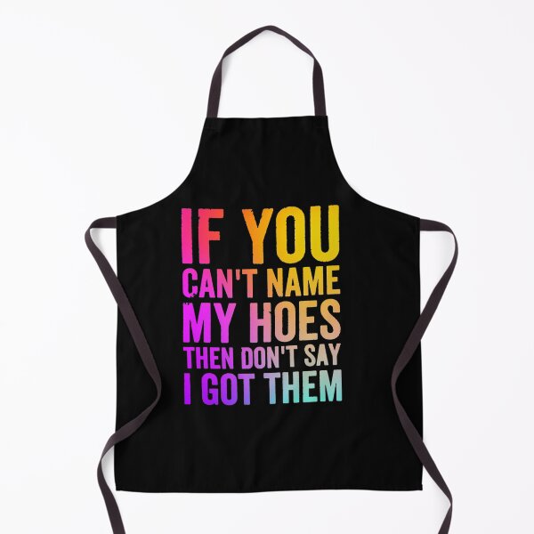 Item preview, If You Can't Name My Hoes Then Don't Say I Got Them designed and sold by ghazalish.