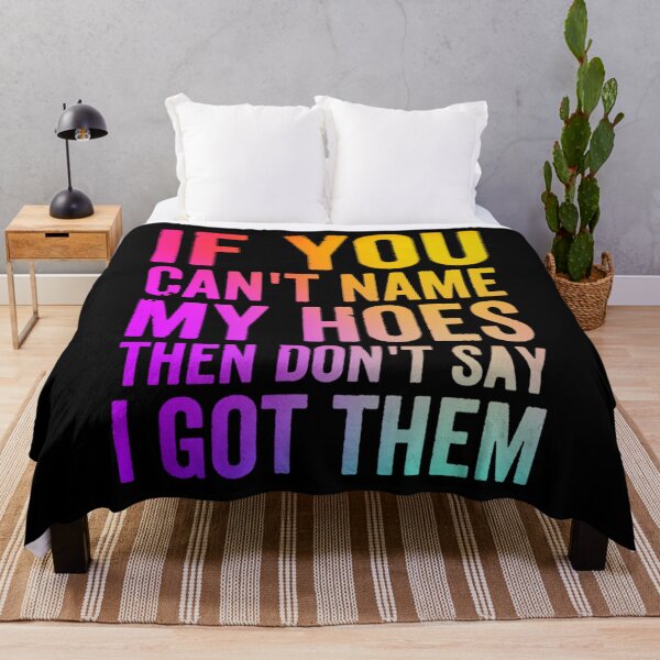 Item preview, If You Can't Name My Hoes Then Don't Say I Got Them designed and sold by ghazalish.