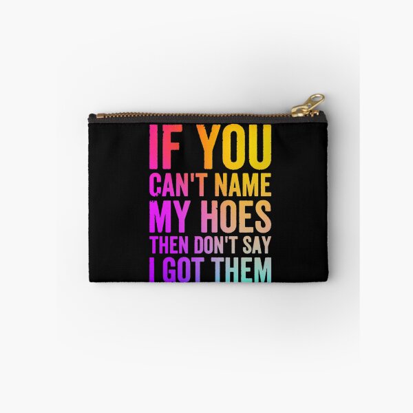 Item preview, If You Can't Name My Hoes Then Don't Say I Got Them designed and sold by ghazalish.