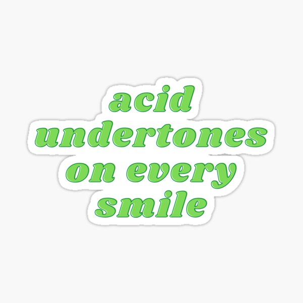 Acid Undertones On Every Smile Sticker