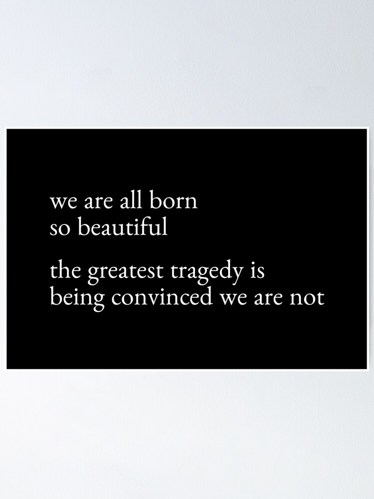 we-are-all-born-so-beautiful-rupi-kaur-quote-poster-for-sale-by