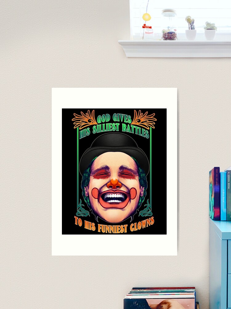 God Gives His Silliest Battles To His Funniest Clowns' Art Print for Sale  by tronictees | Redbubble