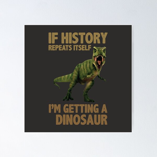 History Repeats Itself Posters for Sale | Redbubble