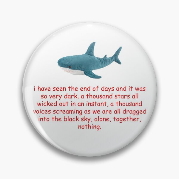 Item preview, blahaj ikea shark existentialism designed and sold by VeridissQuo.