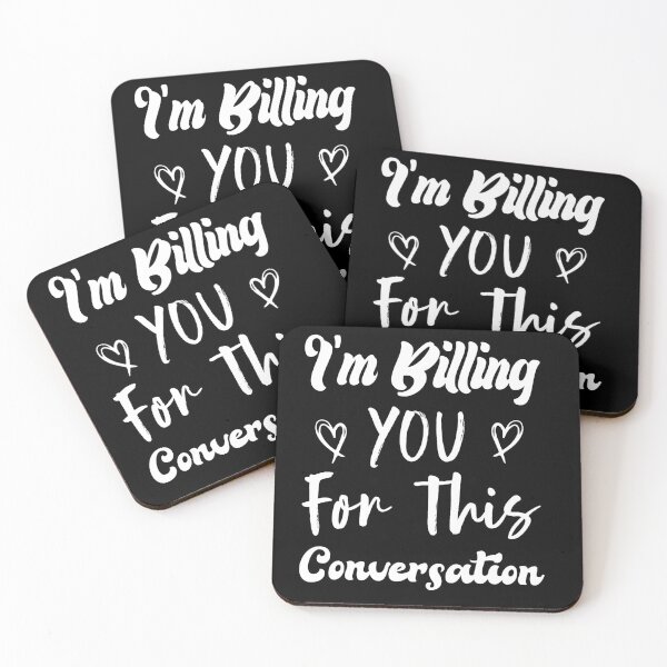 Item preview, I'm Billing You For This Conversation designed and sold by medbdj.