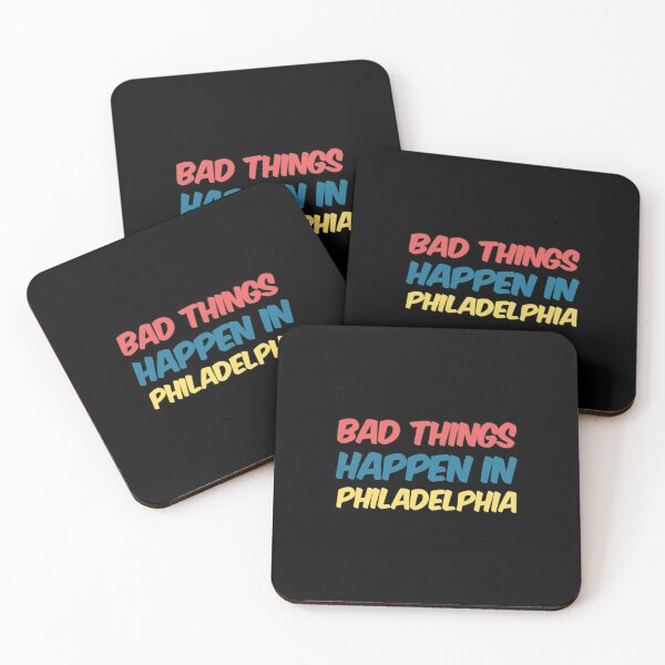 Item preview, Bad Things Happen In Philadelphia designed and sold by Artistive.