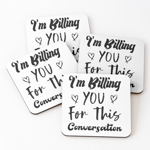 Item preview,  I'm Billing You For This Conversation designed and sold by medbdj.