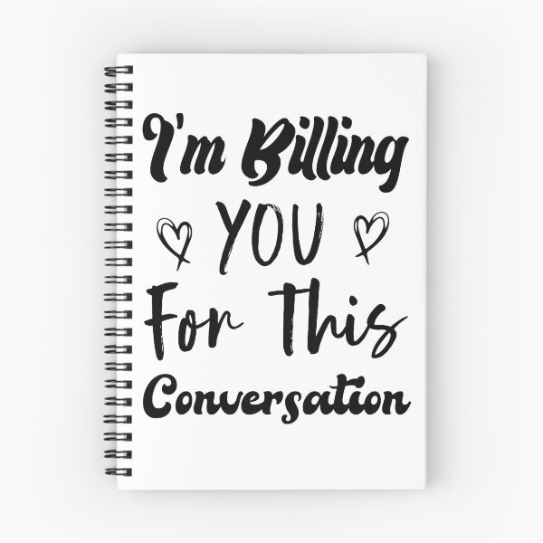 Item preview,  I'm Billing You For This Conversation designed and sold by medbdj.