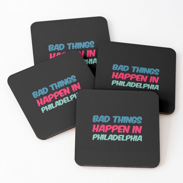 Item preview, Bad Things Happen In Philadelphia designed and sold by Artistive.