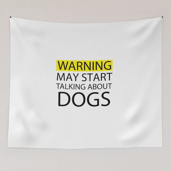 Item preview, Warning May Start Talking About Dogs, Funny Dog, Dog Lover, Gift Ideas for Pet Owners, Dog Mom, Dog Dad, Cute Puppy Gifts designed and sold by adjamine.