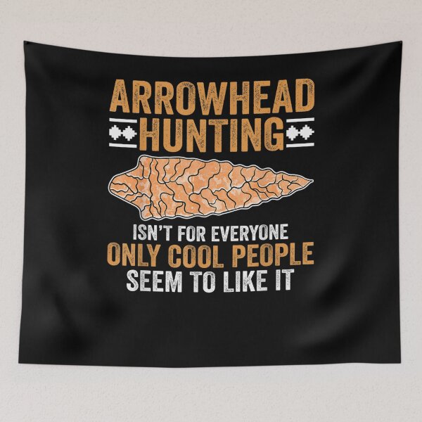 Item preview, Arrowhead Hunting Isn't For Everyone Arrowhead Hunting designed and sold by patsa4.