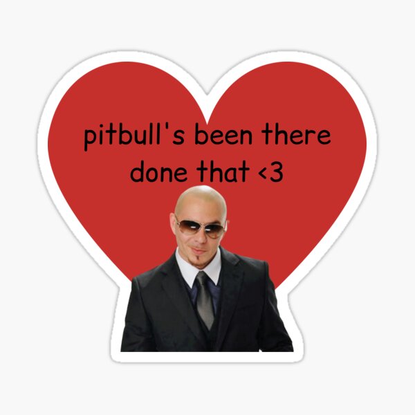 pitbull been there done that Sticker