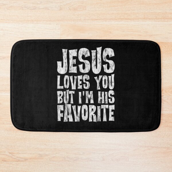 Item preview, Jesus Loves You But I'm His Favorite designed and sold by patsa4.