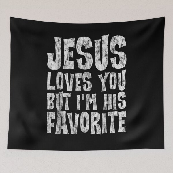 Item preview, Jesus Loves You But I'm His Favorite designed and sold by patsa4.