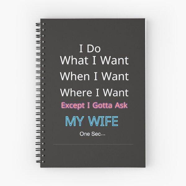 Item preview, I Do What I Want When I Want Where I Want Except I Gotta Ask My Wife designed and sold by Misaali5-4.
