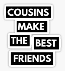 Cousins make the best friends Sticker