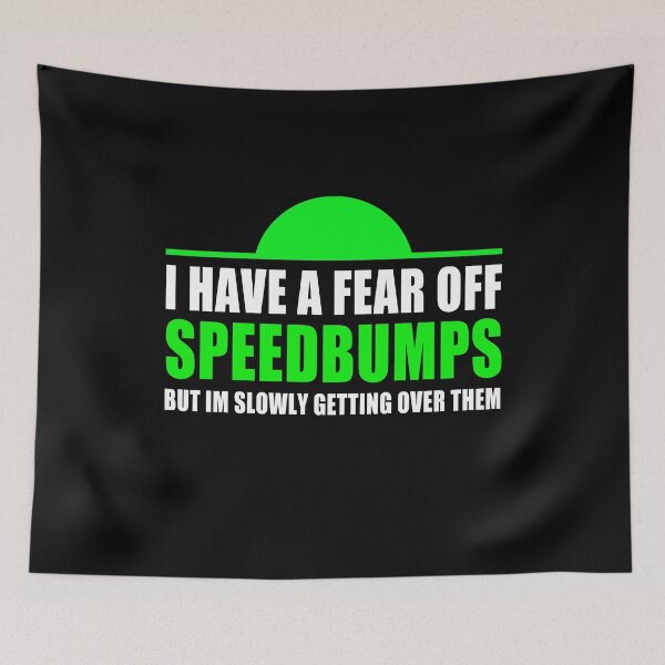 Item preview, I have a fear of SPEEDBUMPS designed and sold by CarMad.
