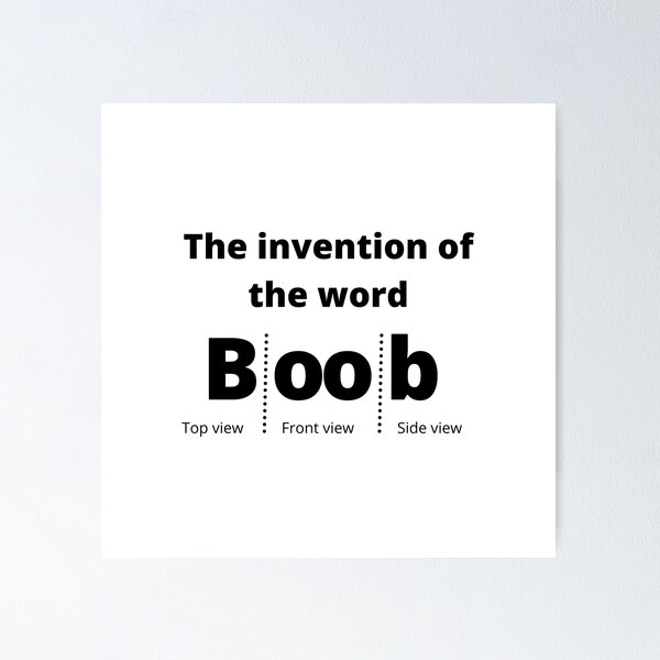 The Invention Of The Word Boob Joke Posters for Sale