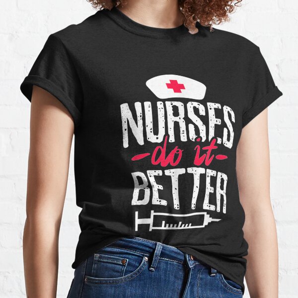 nurses do it better shirt meaning